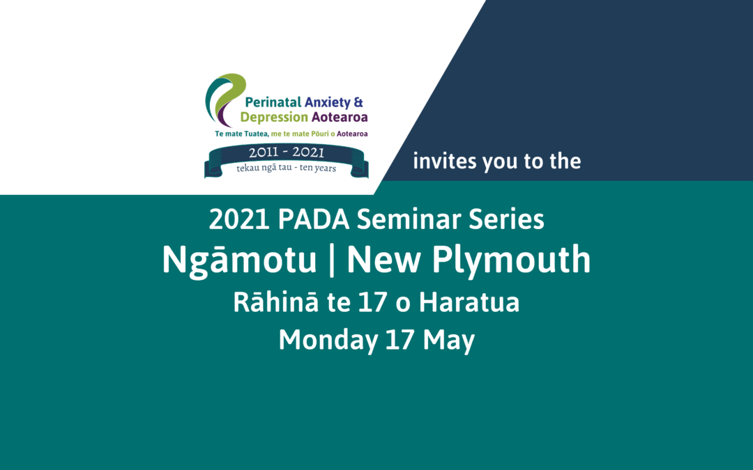 Ngāmotu | New Plymouth  PADA Seminar – 17 Haratua  | May 2021