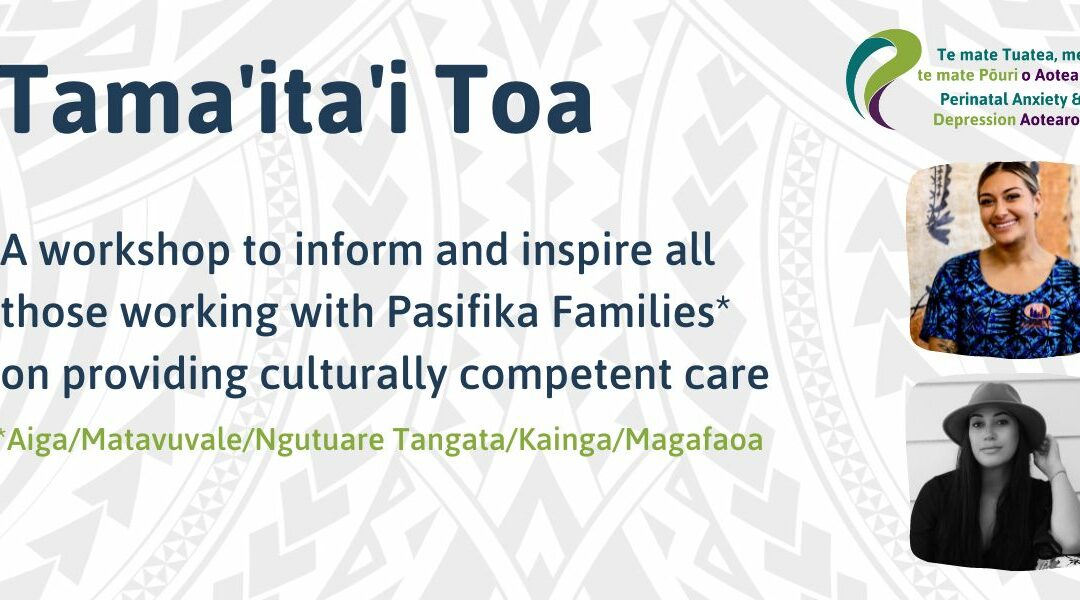 Tama’ita’i Toa – a workshop to inform and inspire all those working with Pasifika Families on providing culturally competent care – 26 April 2023
