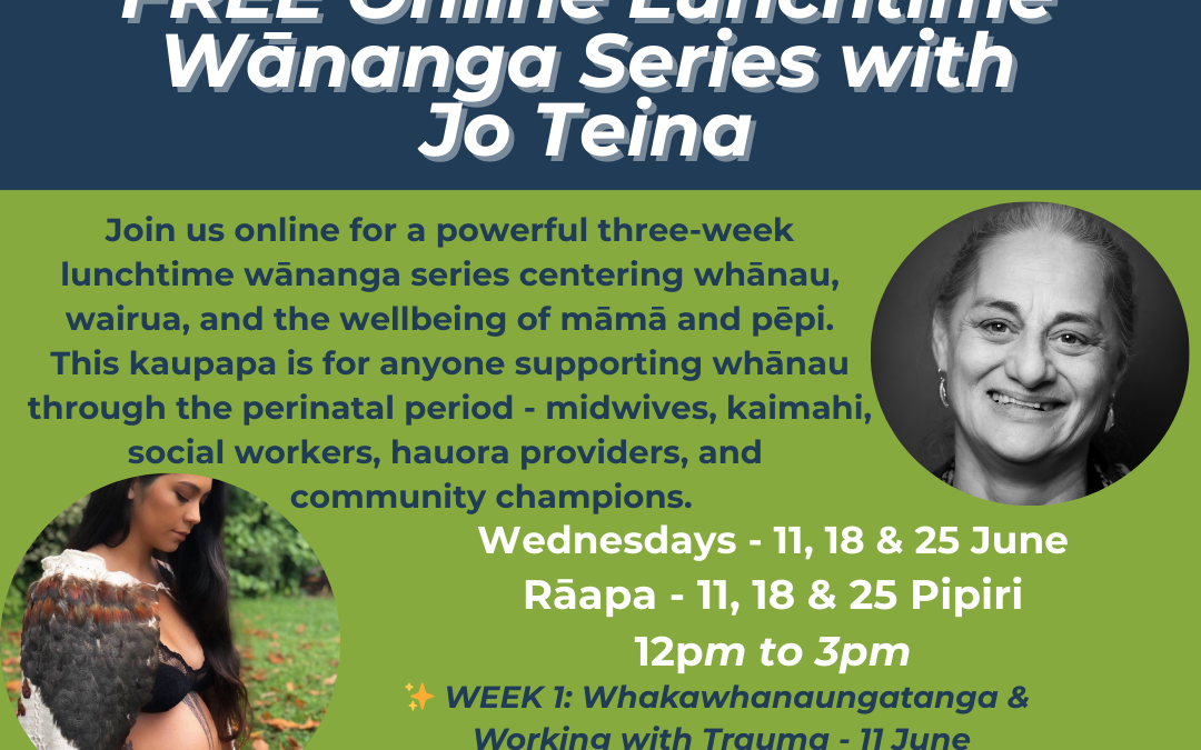 🌿 Hine Ora Hine Tuu – Lunchtime Wānanga Series – FREE | ONLINE | 12pm – 3pm | 11 June  ✨ WEEK 1: Whakawhanaungatanga & Working with Trauma